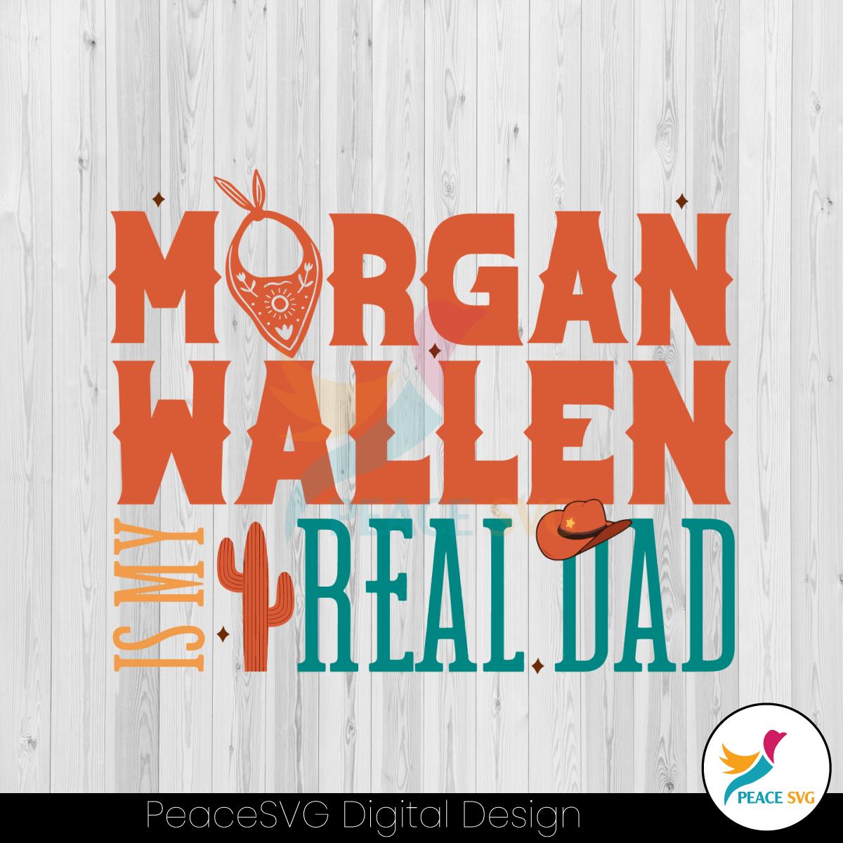morgan-wallen-is-my-real-dad-funny-svg-digital-cricut-file
