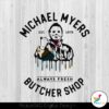michael-myers-butcher-shop-est-1978-svg-graphic-design-file