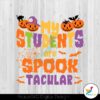 my-students-are-spook-tacular-halloween-teacher-svg-file