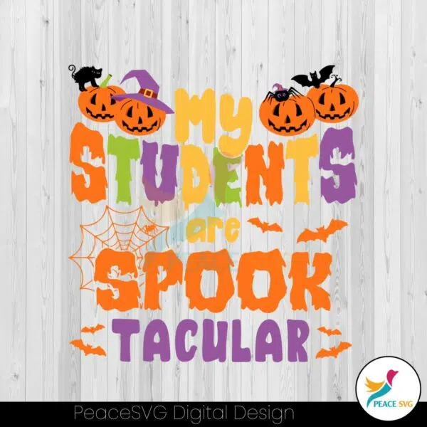 my-students-are-spook-tacular-halloween-teacher-svg-file