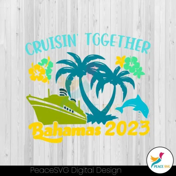 cruisin-together-bahamas-2023-family-beach-trip-svg-files