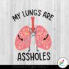 my-lungs-are-assholes-svg-cancer-awareness-svg-download