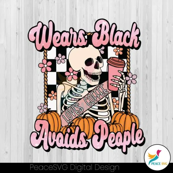 wears-black-avoids-people-halloween-skeleton-loves-coffee-svg