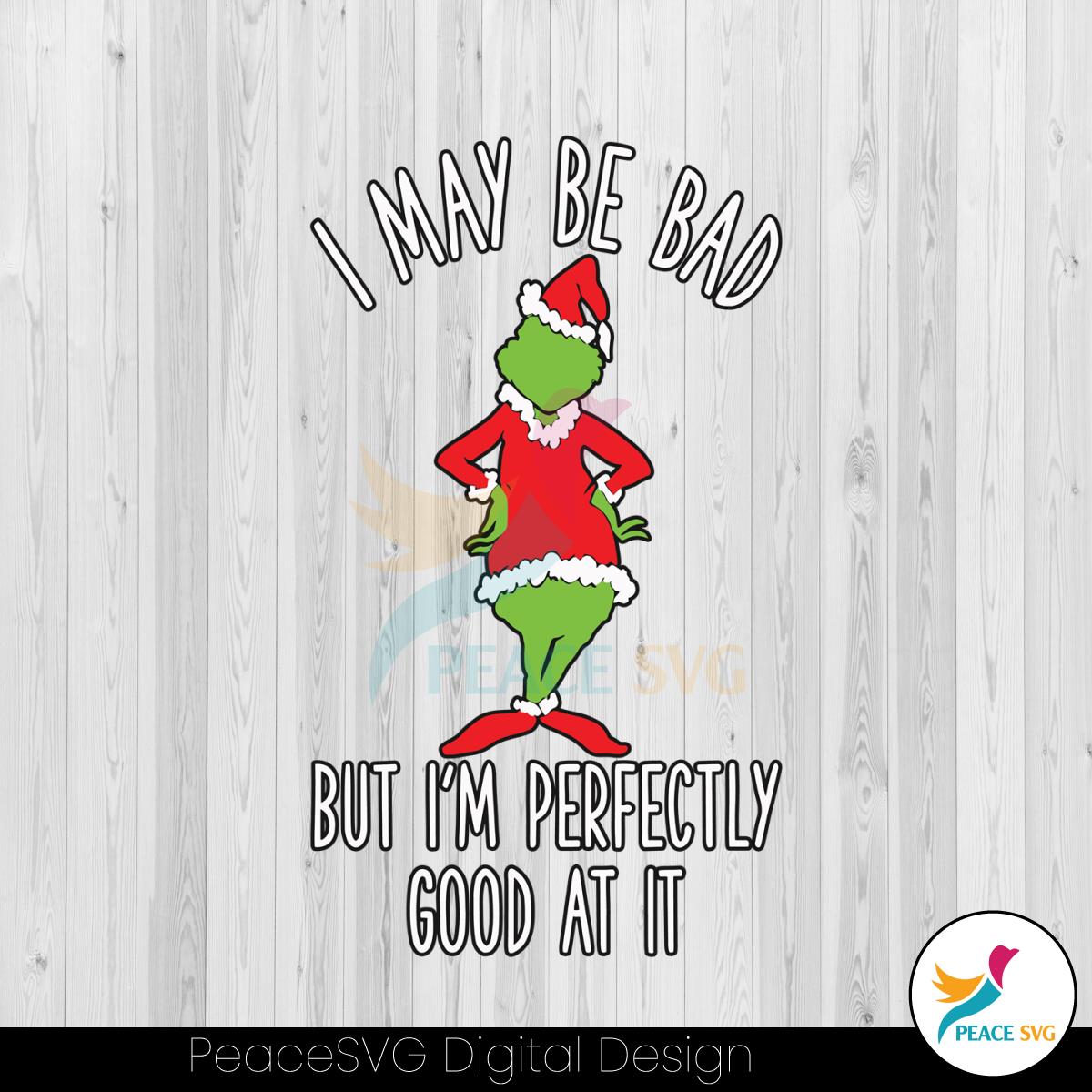 i-may-be-bad-but-im-perfectly-good-at-it-grinch-parody-svg
