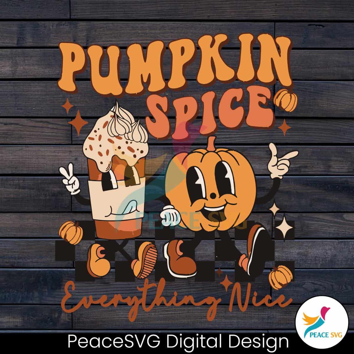 Cute Pumpkin Spice Everything Nice SVG Graphic Design File » PeaceSVG