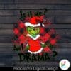 is-it-me-am-i-the-drama-grinch-christmas-svg-digital-file