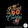 vintage-raised-on-90s-country-svg-cutting-digital-file