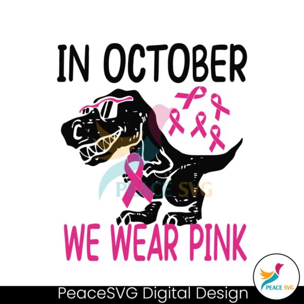 in-october-we-wear-pink-funny-dinosaur-svg-cricut-file
