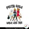 the-pretty-girls-walk-like-this-svg-graphic-design-file