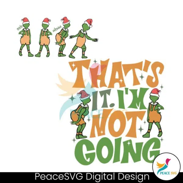 grinchmas-thats-it-im-not-going-svg-graphic-design-file