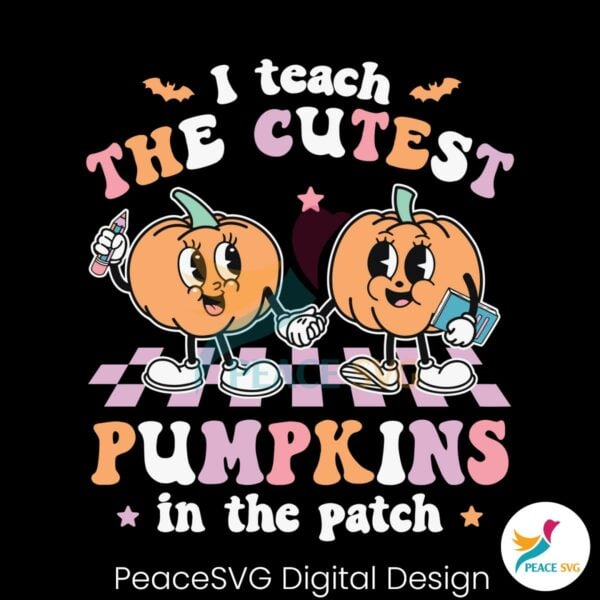 halloween-i-teach-the-cutest-pumpkins-in-the-patch-svg-file