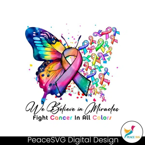 we-believe-in-miracles-fight-cancer-in-all-color-png-download