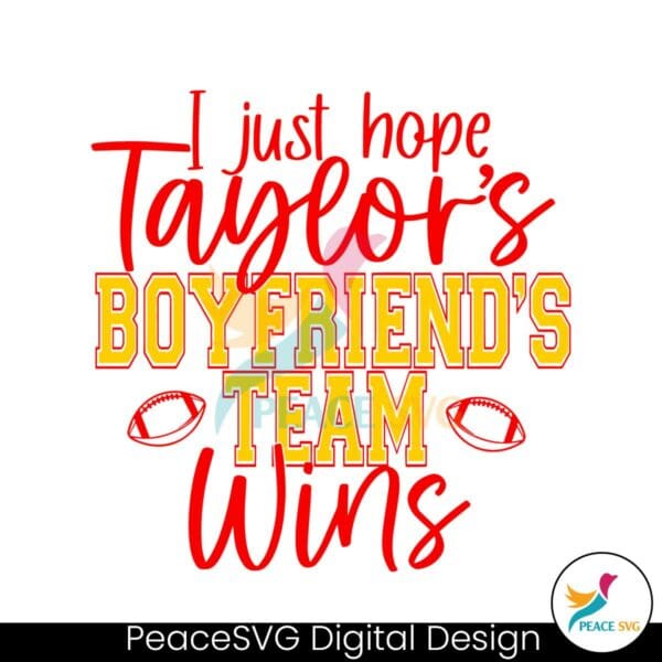 i-just-hope-taylors-boyfriend-team-win-svg-graphic-file
