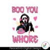 funny-boo-you-whore-ghost-face-svg-cutting-digital-file