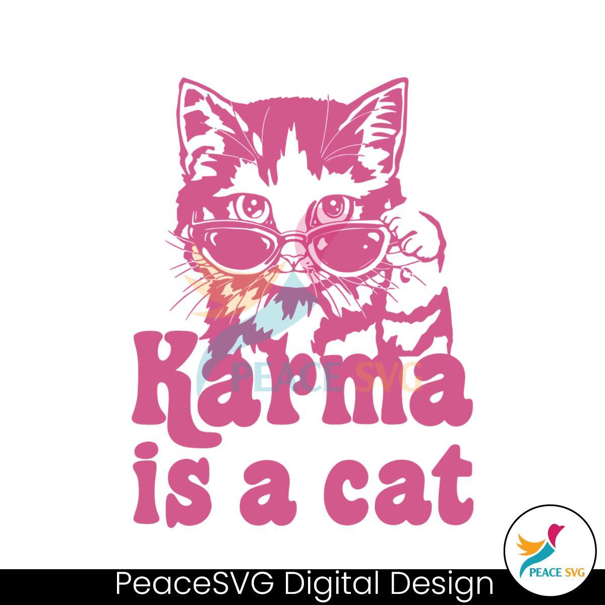 Karma Is A Cat Taylor Karma Vibe SVG Cutting Digital File » PeaceSVG