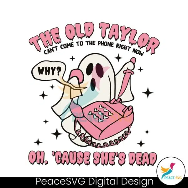 funny-ghost-the-old-taylor-cant-come-to-the-phone-svg-file