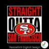 san-francisco-49ers-straight-outta-san-francisco-svg-file