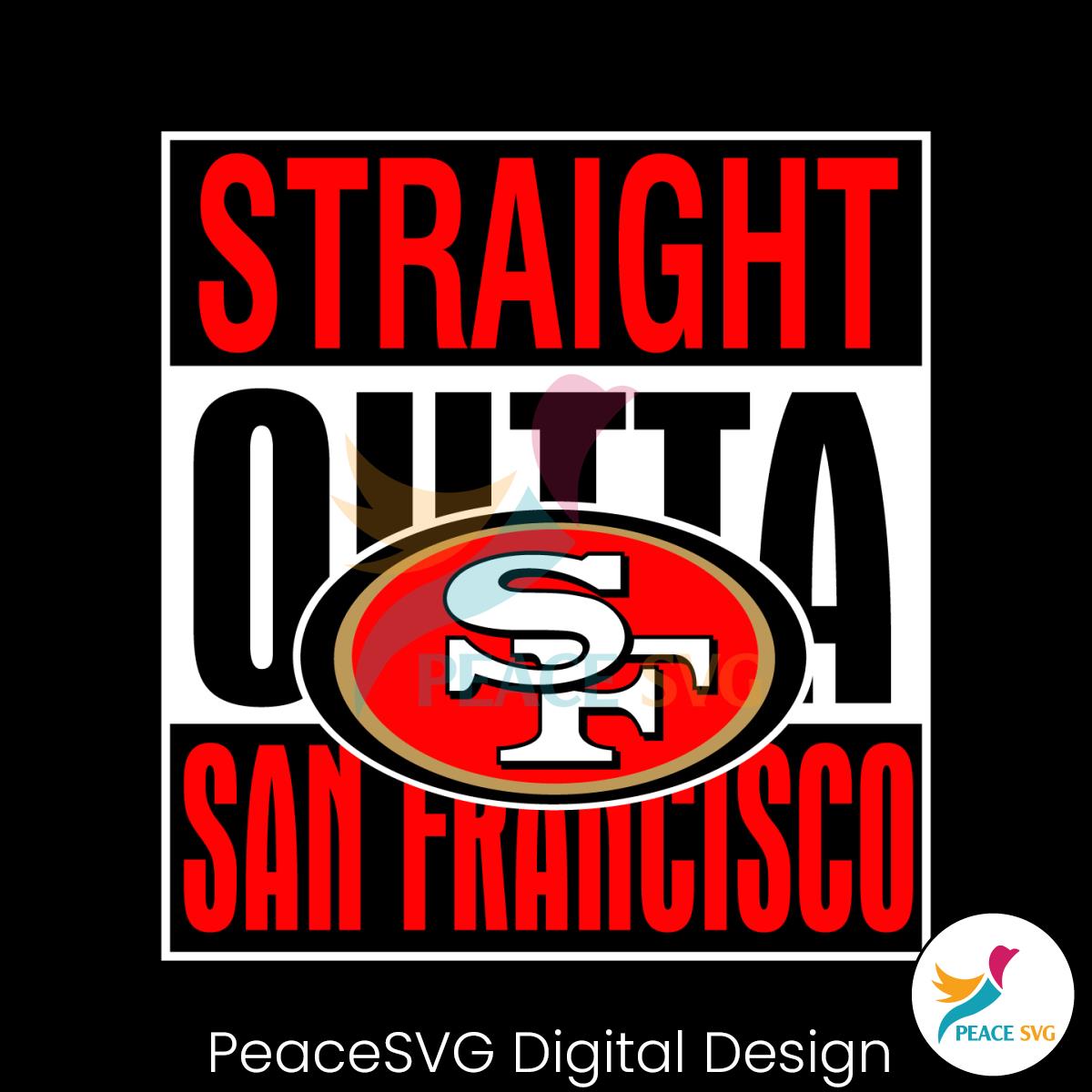 San Francisco 49ers Straight Outta San Francisco SVG File » PeaceSVG