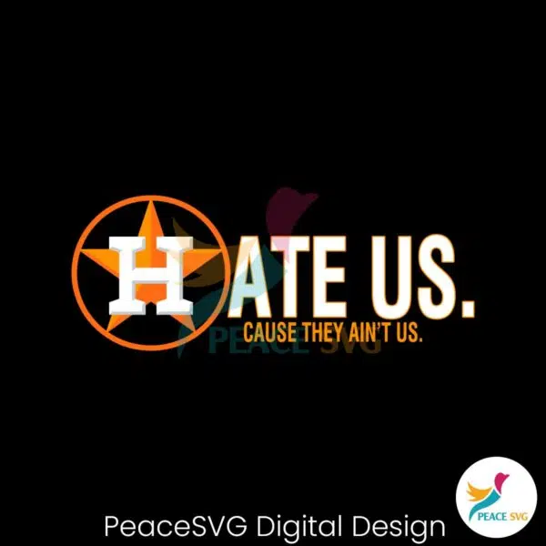 houston-astros-hate-us-cause-they-aint-us-svg-cutting-file