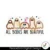 all-bodies-are-beautiful-body-ghost-svg-cutting-digital-file