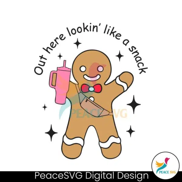 out-here-lookin-like-a-snack-gingerbread-tumbler-svg-file