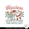 teacher-always-make-the-nice-list-svg-cutting-digital-file