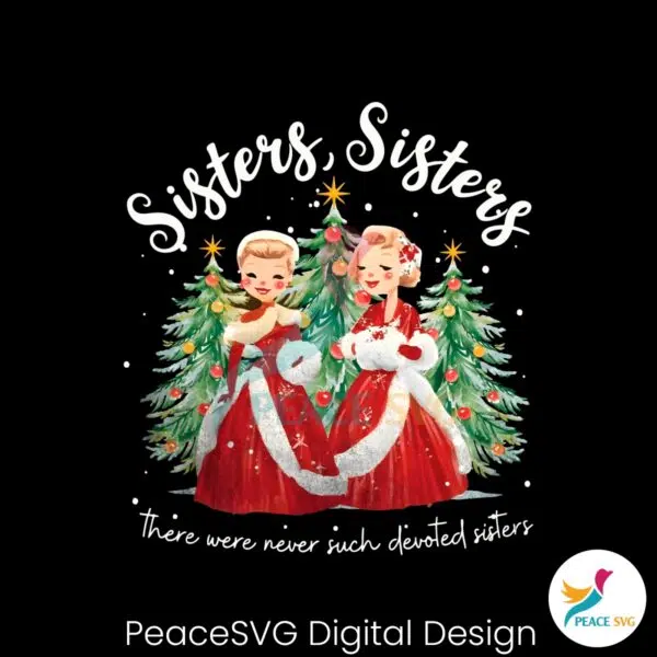 there-were-never-such-devoted-sisters-white-christmas-png