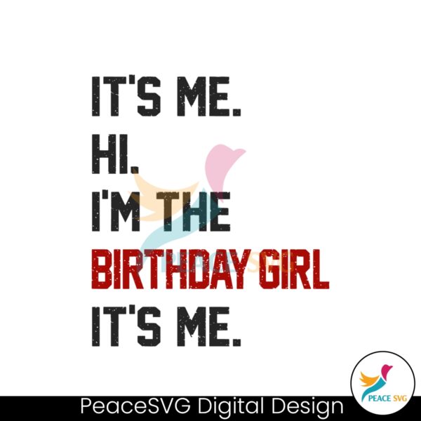 hi-im-the-birthday-girl-its-me-svg-cutting-digital-file