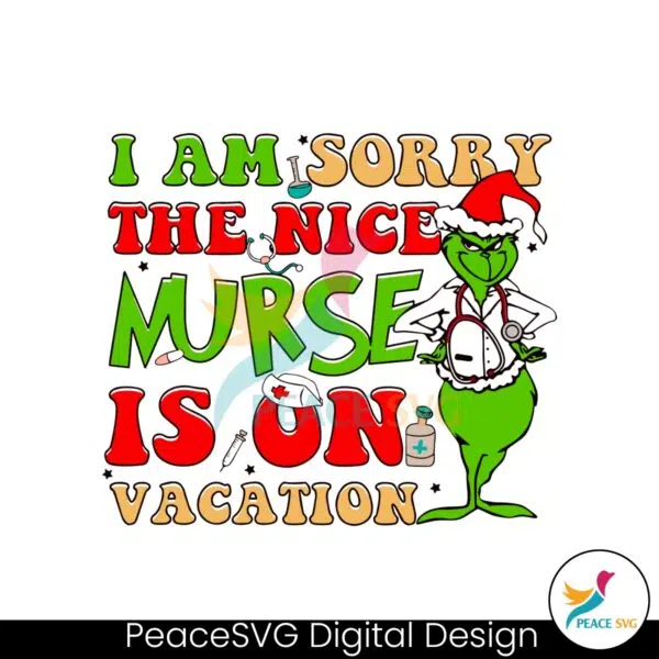 i-am-sorry-the-nice-nurse-is-on-vacation-svg-design-file