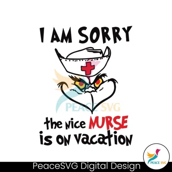 funny-grinch-i-am-sorry-the-nice-nurse-is-on-vacation-svg