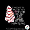 christmas-tree-cake-i-wouldnt-do-anything-svg-cricut-files