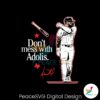dont-mess-with-adolis-garcia-signature-mlb-player-svg-file
