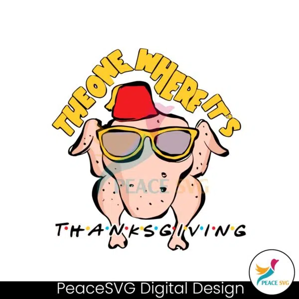 the-one-where-its-thanksgiving-turkey-svg-for-cricut-files