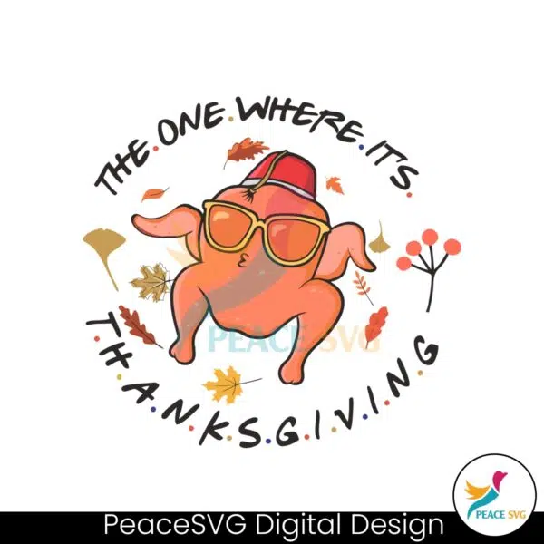 the-one-where-its-thanksgiving-friends-turkey-svg-file