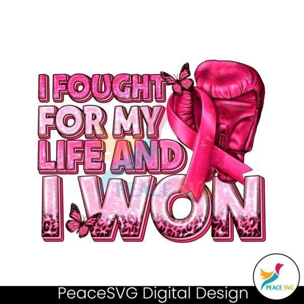 i-fought-for-my-life-and-i-won-png-sublimation-design