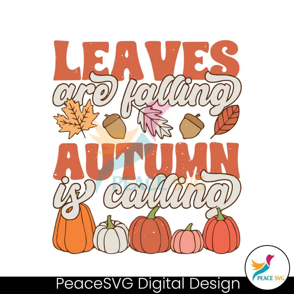 Leaves Are Falling Autumn Is Calling SVG Digital Cricut File » PeaceSVG