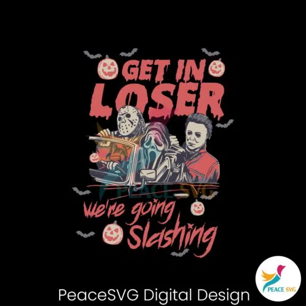 get-in-loser-we-are-going-slashing-horror-characters-svg-file