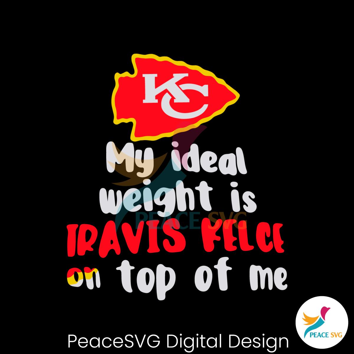 Kansas City Chiefs My Ideal Weight Is Travis Kelce On Top Of Me SVG