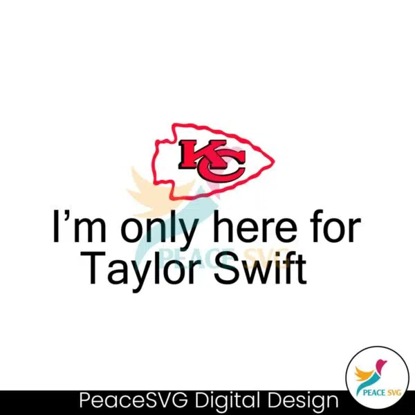 im-only-here-for-taylor-swift-kc-football-svg-file-for-cricut