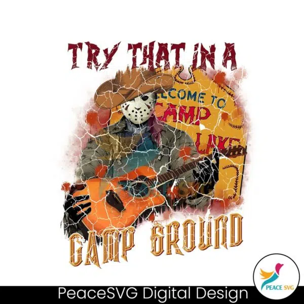 try-that-in-a-camp-ground-halloween-png-sublimation