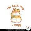 no-talk-me-i-angy-funny-corgi-meme-svg-digital-cricut-file