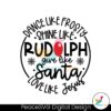 dance-like-frosty-shine-like-rudolph-give-like-santa-svg-file