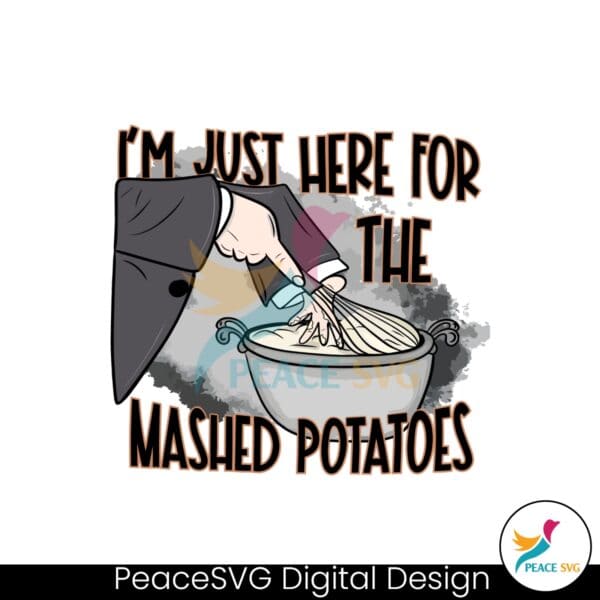 im-just-here-for-the-mashed-potatoes-svg-cricut-files