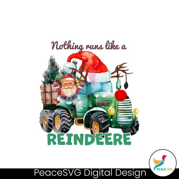 nothing-runs-like-a-reindeere-santa-tractor-png-download