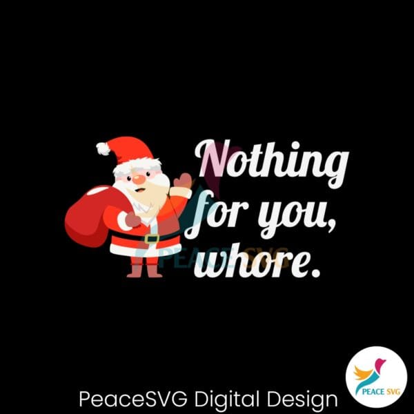 funny-santa-claus-nothing-for-you-whore-svg-cricut-files