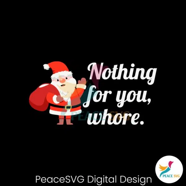 funny-santa-claus-nothing-for-you-whore-svg-cricut-files