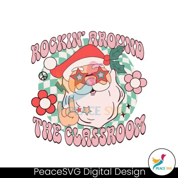 rockin-around-the-classroom-funny-santa-svg-design-file