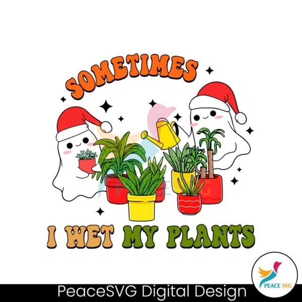 funny-ghost-sometimes-i-wet-my-plants-png-download