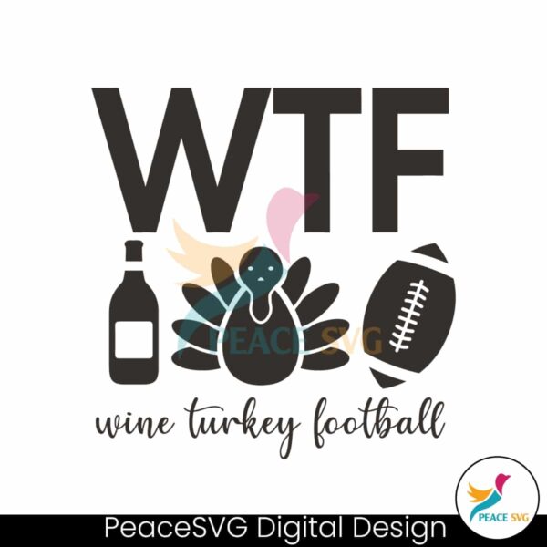 funny-wtf-wine-turkey-football-svg-graphic-design-file