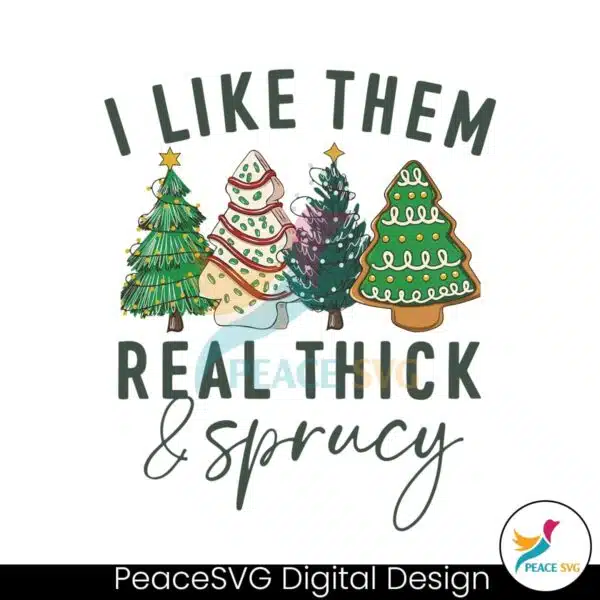 i-like-them-real-thick-and-sprucy-png-sublimation-file